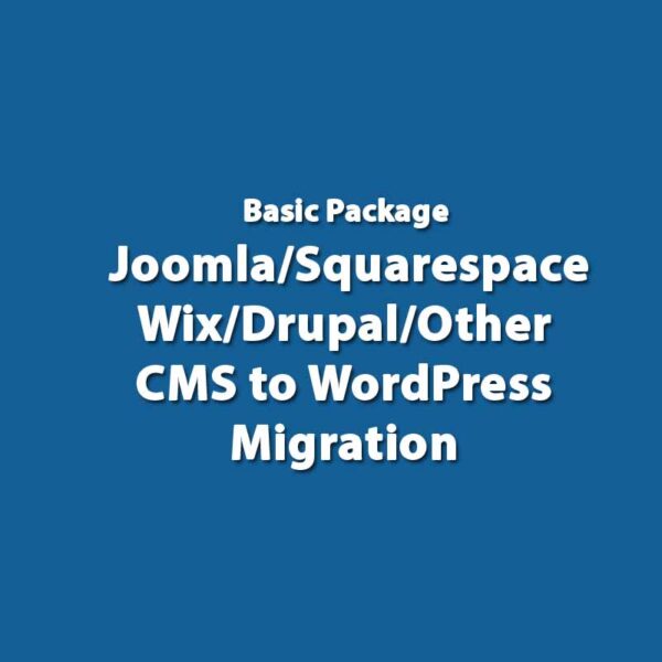 Basic Package - Joomla/Squarespace/Wix/Drupal/Other CMS to WordPress Migration