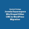 Standard Package - Joomla/Squarespace/Wix/Drupal/Other CMS to WordPress Migration